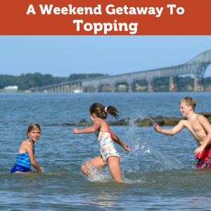 A Weekend Getaway in Topping, Virginia