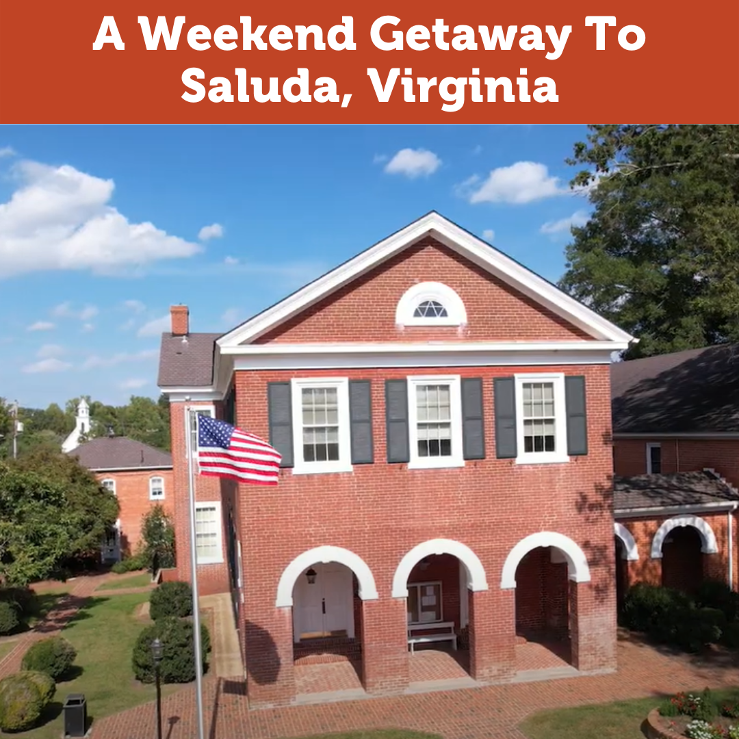 Weekend Getaway to Saluda, Virginia